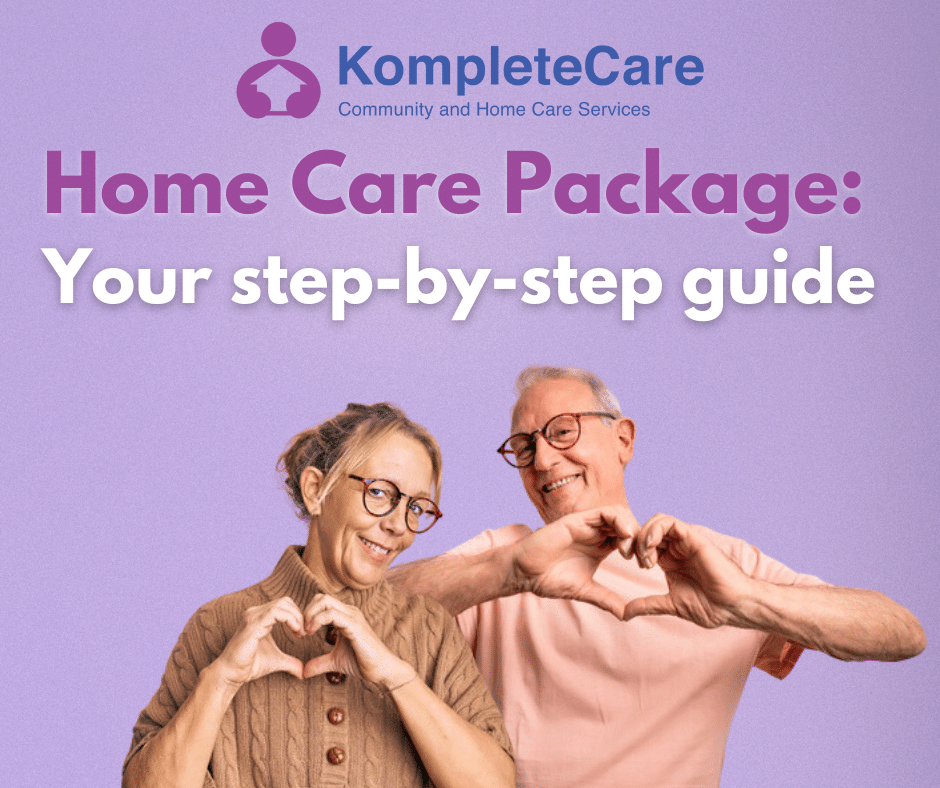 home-care-package-your-step-by-step-guide-kompletecare