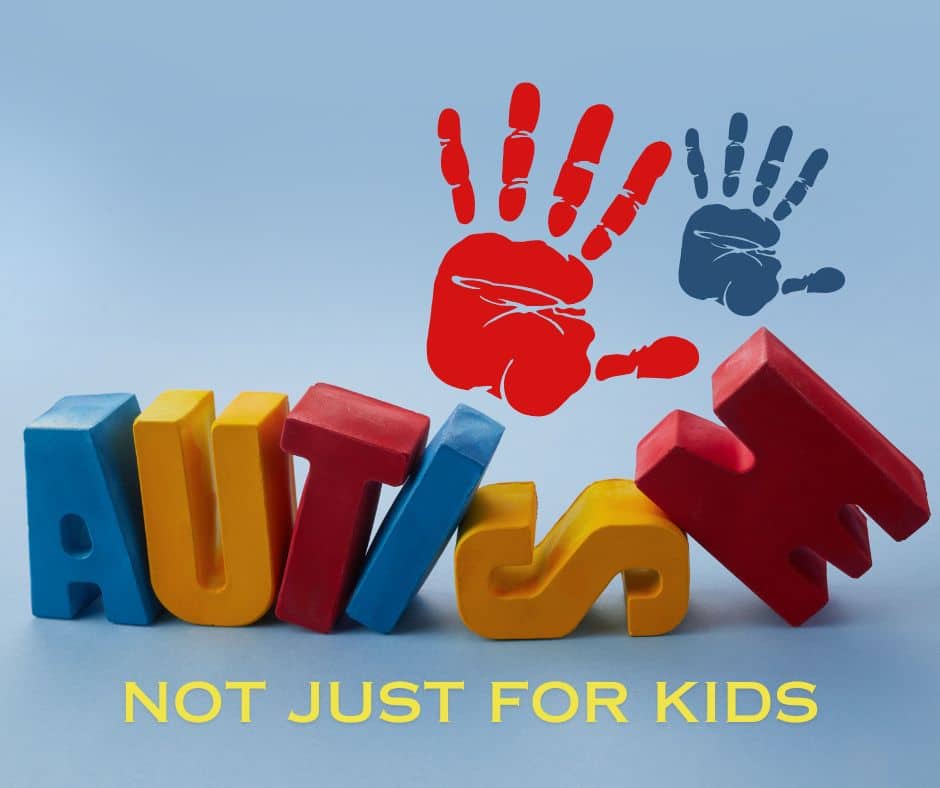 Autism Not just for kids