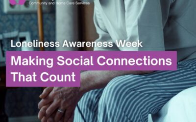 Making Quality Social Connections That Count – Loneliness Awareness Week