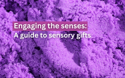 Engaging the senses: A Guide to Sensory Gifts