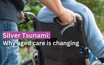 Silver Tsunami: Why aged care is changing