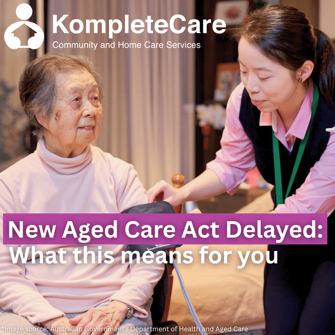 New Aged Care Act Delayed: What it means for you