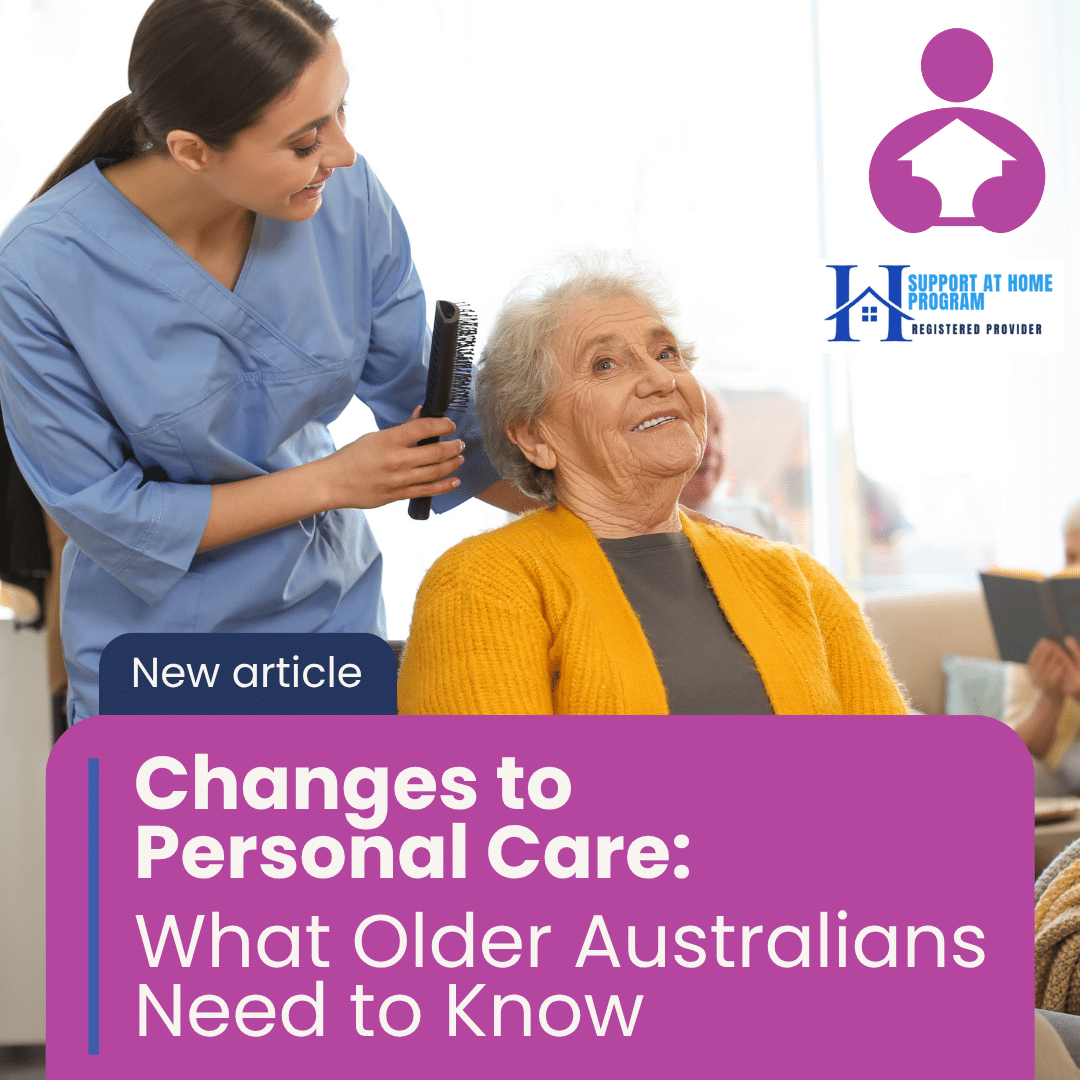 Support at Home Personal Care Changes: What Older Australians Need to Know